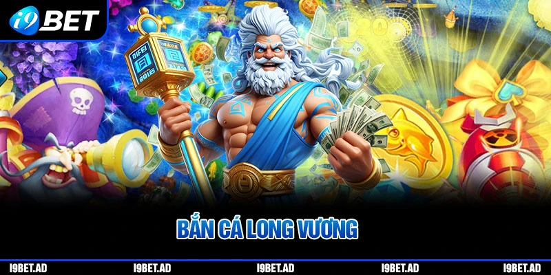 Bắn cá long vương i9bet