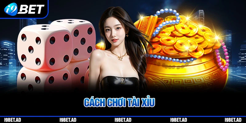 Cách chơi tài xỉu tại casino i9bet