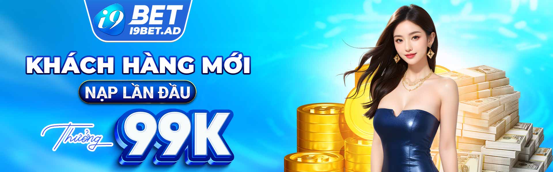 Khách hàng nạp lần đầu tại nhà cái i9bet khuyến mãi 99k