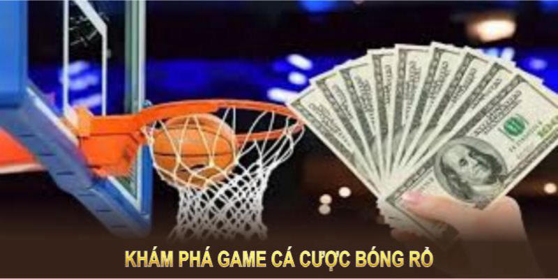 Khám phá game cá cược bóng rổ với sức hút và sự phát triển mạnh mẽ