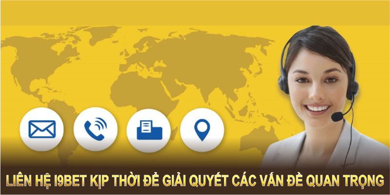 Liên hệ I9BET kịp thời để giải quyết các vấn đề quan trọng