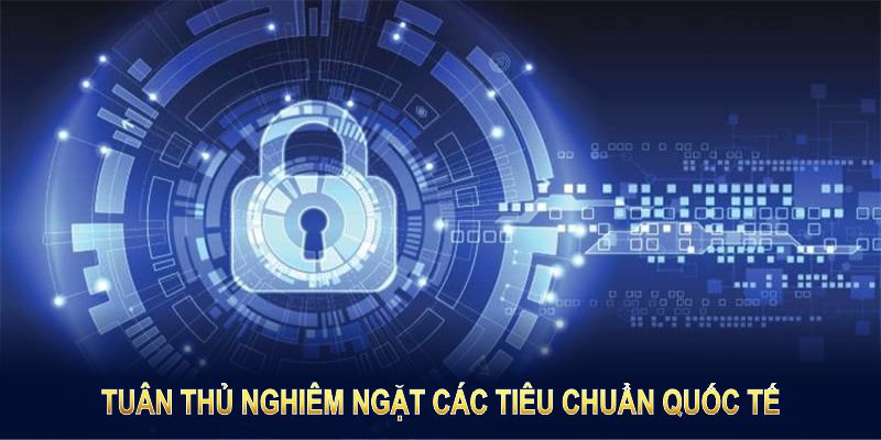 Chính sách bảo mật I9BET tuân thủ nghiêm ngặt các tiêu chuẩn quốc tế